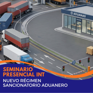 Capacitación Presencial Intensiva " Nuevo Régimen Sancionatorio Aduanero"